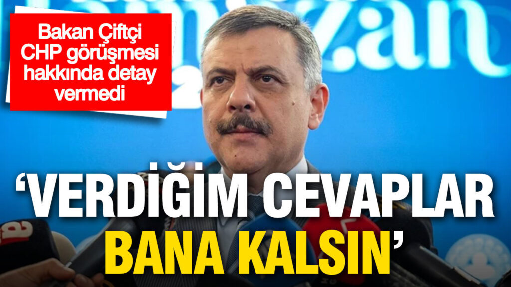 bakan-ciftci-chp-heyetiyle-yaptigi-gorusme-hakkinda-detay-vermedi-o-bana-kalsin-B1c52mr3