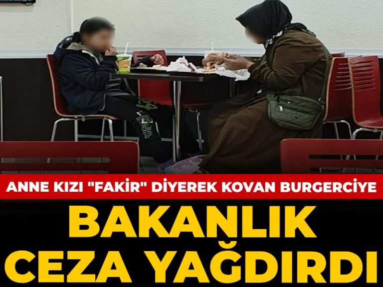 bakanlik-anne-kizi-fakir-diyerek-kovan-burgerciye-ceza-yagdirdi-B9B1Z6Y1