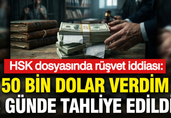 hsk-dosyasinda-rusvet-iddiasi-50-bin-dolar-verdim-18-gunde-tahliye-edildim-tcwynZSr